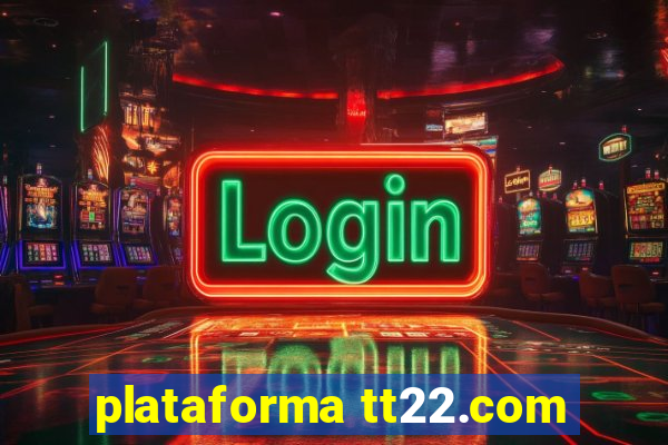 plataforma tt22.com